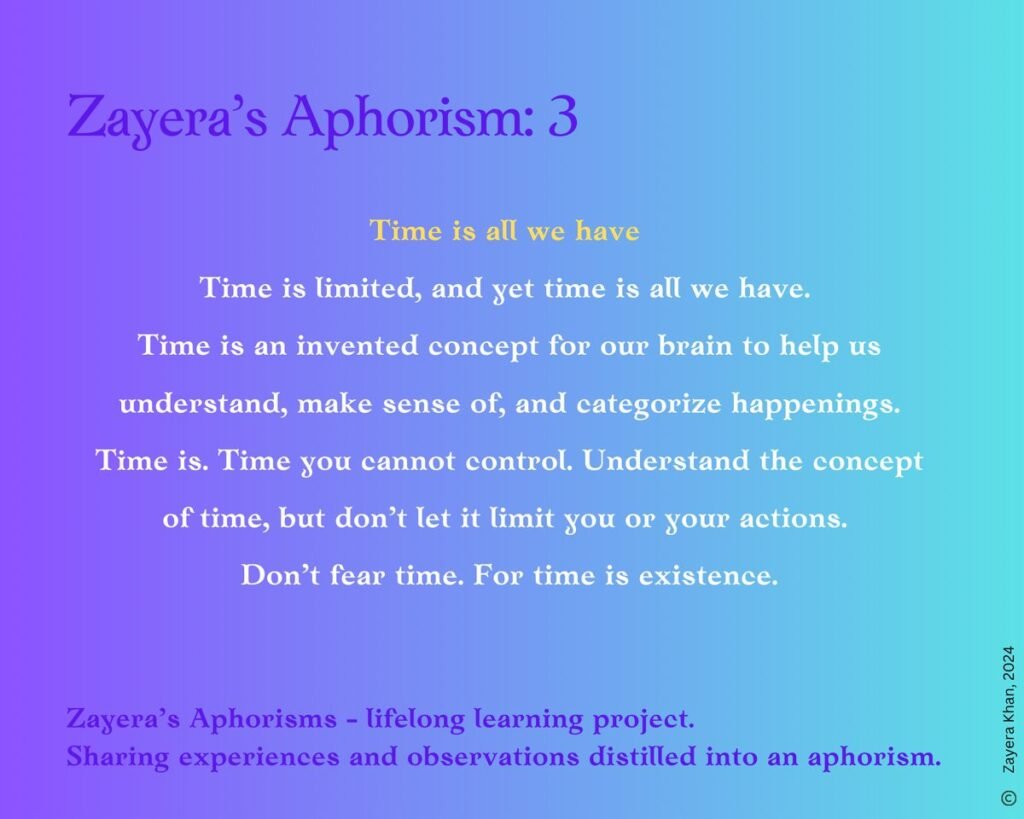 Zayera's Aphorism 3: Time is all we have. Full text below the gallery.
