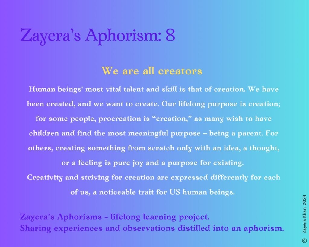 Zayera's Aphorism 8: We are all creators. Full text below the gallery.