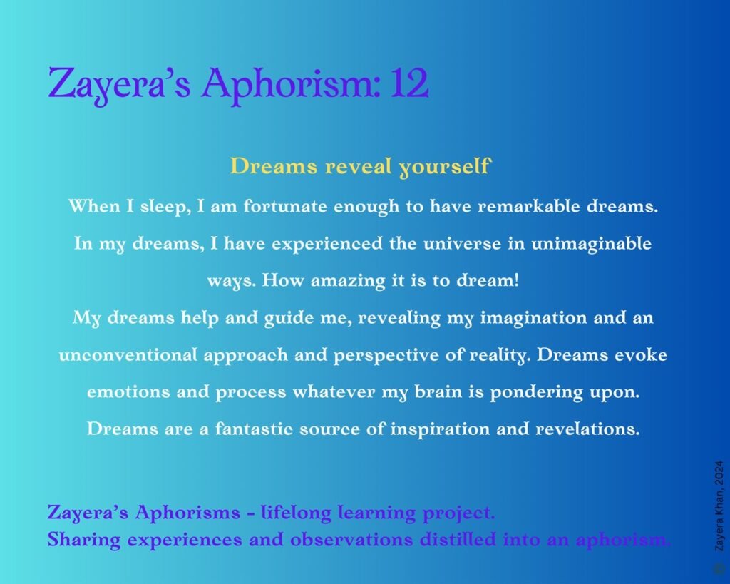 Zayera's Aphorism 12: Dreams reveal yourself. Full text below the gallery.