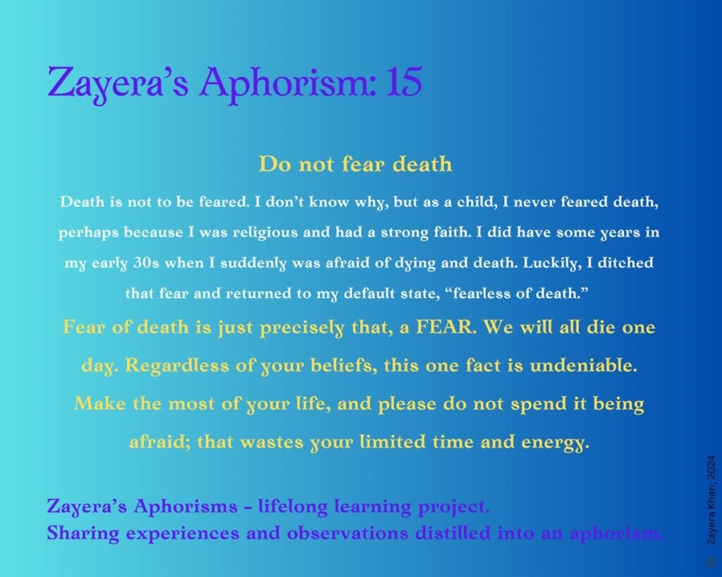 Zayera's Aphorism 15: Do not fear death. Full text below the gallery.