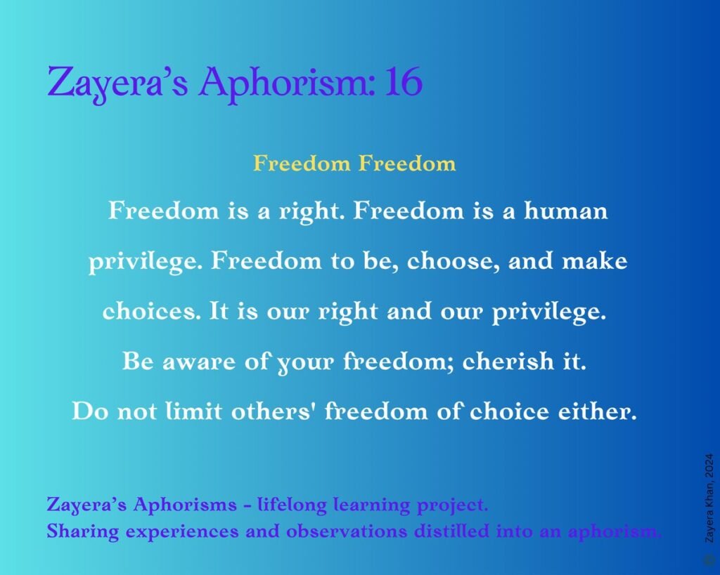 Zayera's Aphorism 16: Freedom Freedom. Full text below the gallery.