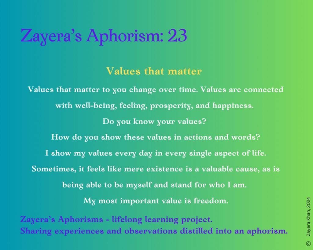 Zayera's Aphorism 23: Values that matter. Full text below the gallery.
