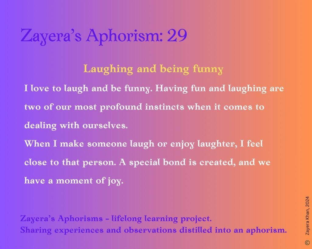 Zayera's Aphorism 29: Laughing and being funny. Full text below the gallery.